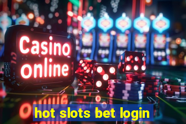 hot slots bet login